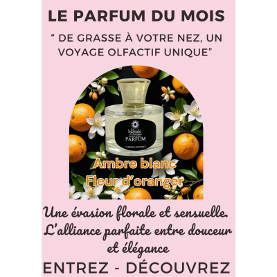 Parfum Femme Ambre blanc - Fleur d'oranger - La Bastide des Arômes