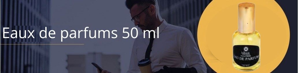 Eaux de Parfum Homme 50 ml - La Bastide des Arômes